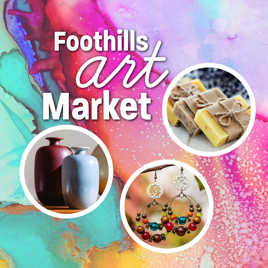 Foothills Art Market promotion featuring images of watercolor painting, pottery, jewelry and soap.